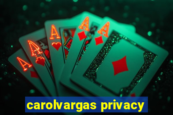 carolvargas privacy